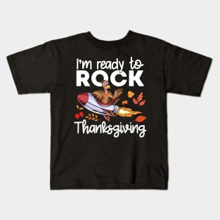 I'm Ready To Rock Thanksgiving Space Turkey Funny Turkey Day Kids T-Shirt